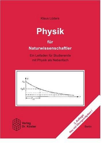 Physik für Naturwissenschaftler: Ein Leitfaden für Studierende mit Physik als Nebenfach