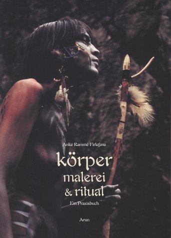 Körpermalerei & Ritual. Ein Praxisbuch