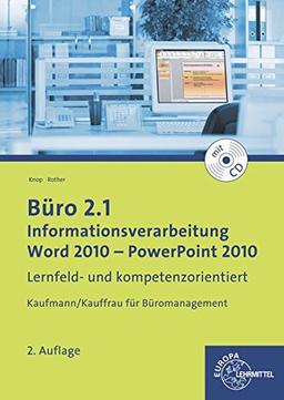 Büro 2.1 - Informationsverarbeitung, Word 2010 - PowerPoint 2010: Kaufmann/Kauffrau für Büromanagement