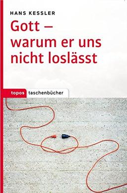 Gott - warum er uns nicht loslässt (Topos Taschenbücher)