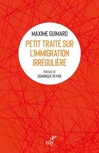 Petit traité sur l'immigration irrégulière : dynamiques, mécanismes et réponses