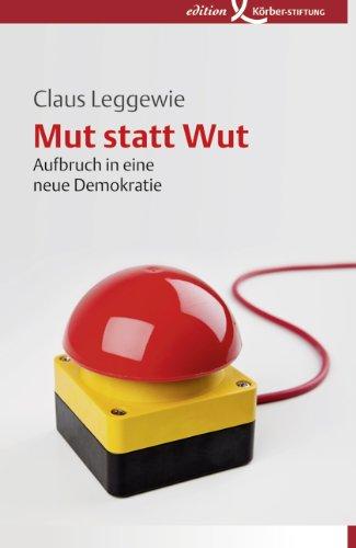 Mut statt Wut: Aufbruch in eine neue Demokratie