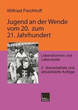 Jugend an der Wende vom 20. zum 21. Jahrhundert: Lebensformen und Lebensstile