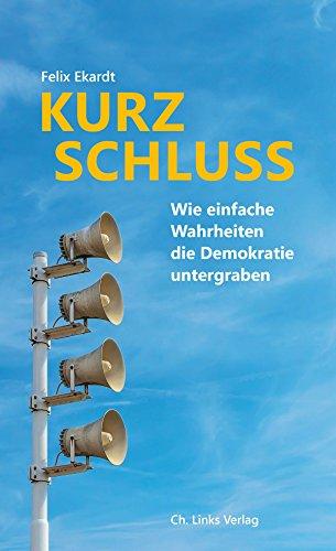 Kurzschluss: Wie einfache Wahrheiten die Demokratie untergraben