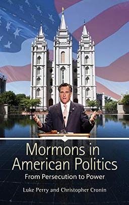 Mormons in American Politics: From Persecution to Power