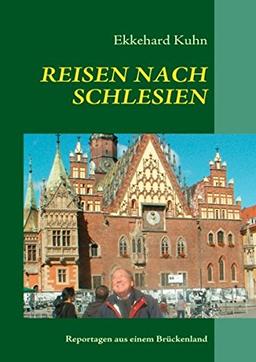 REISEN NACH SCHLESIEN: Reportagen aus einem Brückenland