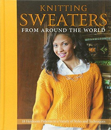 Knitting Sweaters from Around the World: 18 Heirloom Patterns in a Variety of Styles and Techniques