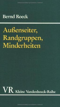 Außenseiter, Randgruppen, Minderheiten. Fremde im Deutschland der frühen Neuzeit. (Kleine Vandenhoeck Reihe)