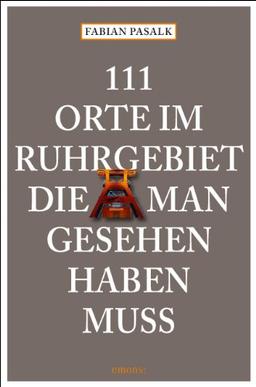 111 Orte im Ruhrgebiet, die man gesehen haben muß