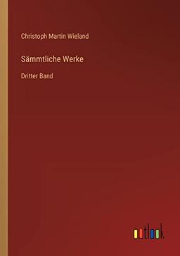 Sämmtliche Werke: Dritter Band