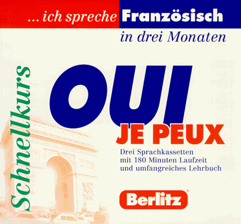 Berlitz- Schnellkurs Oui, je peux. ... ich spreche Französisch in 3 Monaten