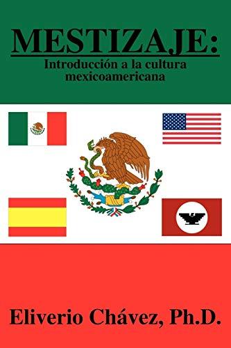 MESTIZAJE: Introducci¿n a la cultura mexicoamericana