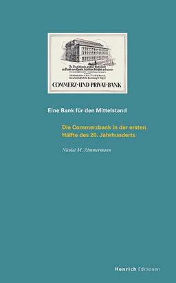 Eine Bank für den Mittelstand: Die Commerzbank in der ersten Hälfte des 20. Jahrhunderts (Publikationen der Eugen-Gutmann-Gesellschaft)