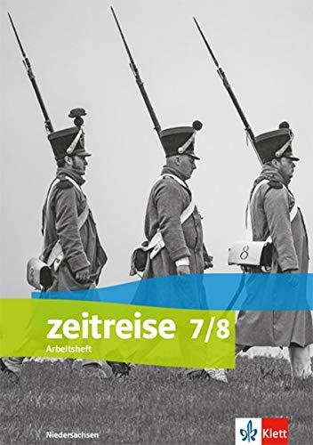 Zeitreise 7/8. Differenzierende Ausgabe Niedersachsen: Arbeitsheft Klasse 7/8 (Zeitreise. Differenzierende Ausgabe für Niedersachsen ab 2018)