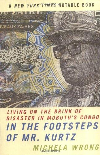 In the Footsteps of Mr. Kurtz: Living on the Brink of Disaster in Mobutu's Congo