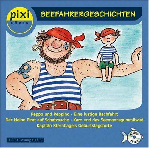 Seefahrergeschichten: 1 CD: Peppo und Peppino / Eine lustige Bachfahrt / Der kleine Pirat auf Schatzsuche / Karo und das Seemannsgummitwist / Kapitän Sternhagels Geburtstagstorte