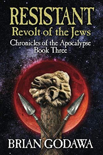 Resistant: Revolt of the Jews (Chronicles of the Apocalypse, Band 3)