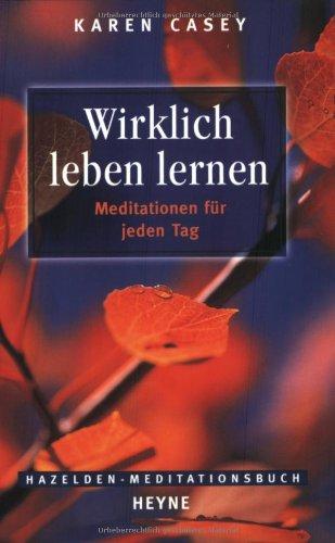 Hazelden Meditationsbücher. Wirklich leben lernen. Meditationen für jeden Tag