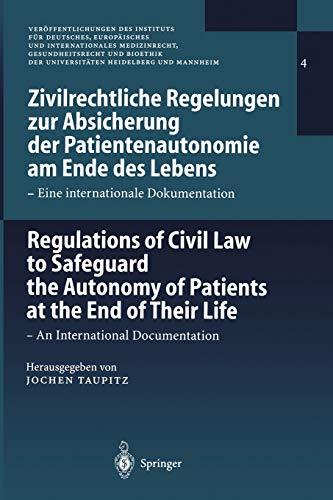 Zivilrechtliche Regelungen zur Absicherung der Patientenautonomie am Ende des Lebens/Regulations of Civil Law to Safeguard the Autonomy of Patients at ... Heidelberg und Mannheim, 4, Band 4)