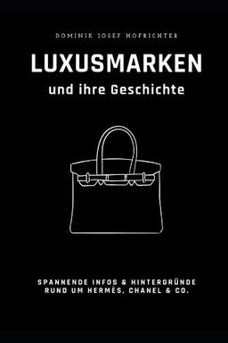 Luxusmarken und ihre Geschichte: Spannende Hintergründe zu Hermès, Chanel & Co.