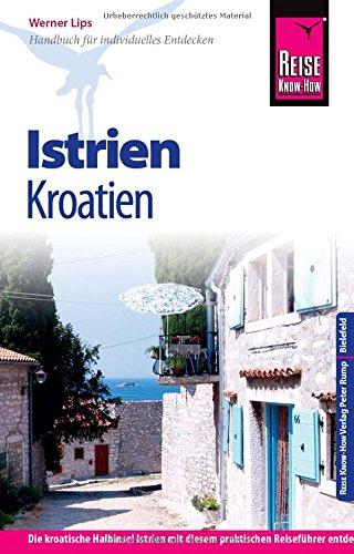 Reise Know-How Kroatien: Istrien: Reiseführer für individuelles Entdecken