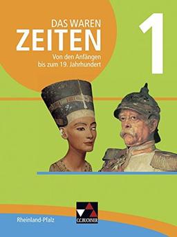 Das waren Zeiten - Neue Ausgabe Rheinland-Pfalz / Von den Anfängen bis zum 19. Jahrhundert: Unterrichtswerk für die Sekundarstufe I