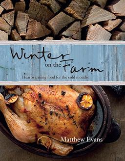 Winter on the Farm: Heartwarming Food for the Cold Months