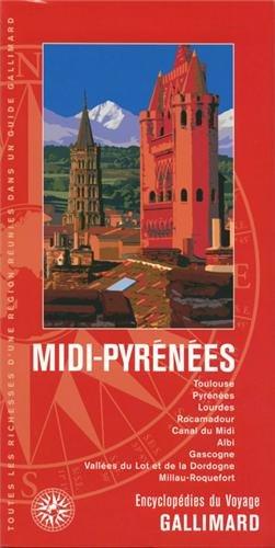 Midi-Pyrénées : Toulouse, Pyrénées, Lourdes, Rocamadour, canal du Midi, Albi, Gascogne, vallées du Lot et de la Dordogne, Millau-Roquefort