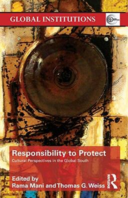 Responsibility To Protect (Routledge Global Institutions, Band 54)