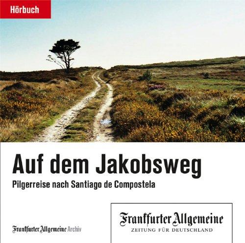 Auf dem Jakobsweg, Pilgerreise nach Santiago de Compostela, 2 Audio-CDs