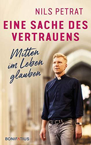 Eine Sache des Vertrauens: Mitten im Leben glauben: Mitten im Leben glauben. Authentisch, engagiert & empathisch: den eigenen Glauben an Gott (wieder)finden.