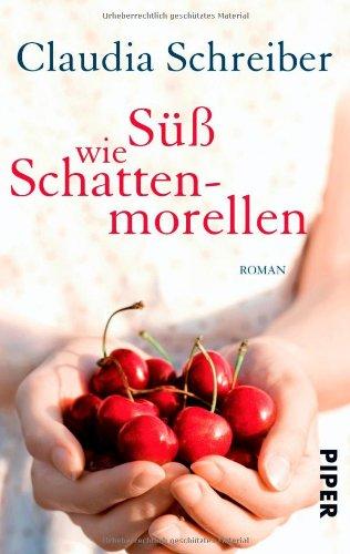 Süß wie Schattenmorellen: Roman