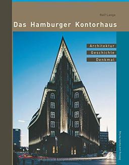 Das Hamburger Kontorhaus: Architektur Geschichte Denkmal