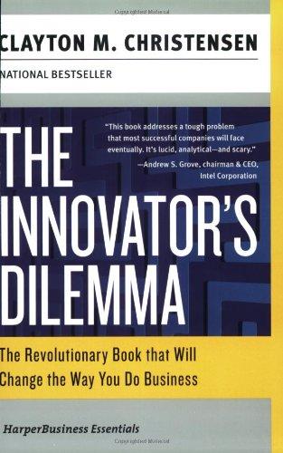 The Innovator's Dilemma: The Revolutionary Book that Will Change the Way You Do Business (Collins Business Essentials)