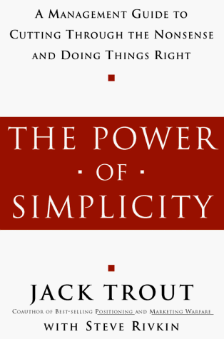 The Power of Simplicity: A Management Guide to Cutting Through the Nonsense and Doing Things Right