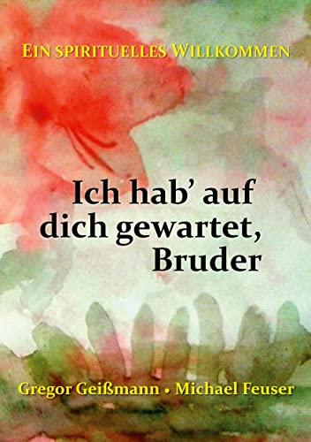 Ich hab' auf dich gewartet, Bruder: Ein spirituelles Willkommen