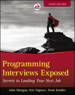 Programming Interviews Exposed: Secrets to Landing Your Next Job (Wrox Professional Guides)