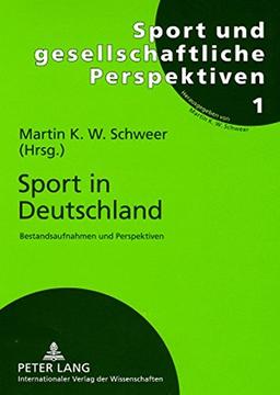 Sport in Deutschland: Bestandsaufnahmen und Perspektiven (Sport und gesellschaftliche Perspektiven)