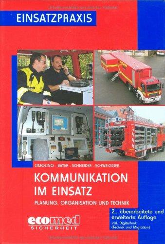 Kommunikation im Einsatz: Planung, Organisation und Technik (Einsatzpraxis)