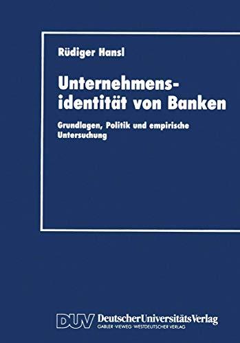 Unternehmensidentität von Banken: Grundlagen, Politik und empirische Untersuchung