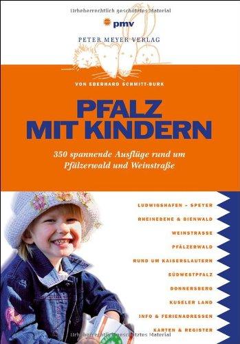 Pfalz mit Kindern: 350 spannende Ausflüge rund um Pfälzerwald und Weinstraße