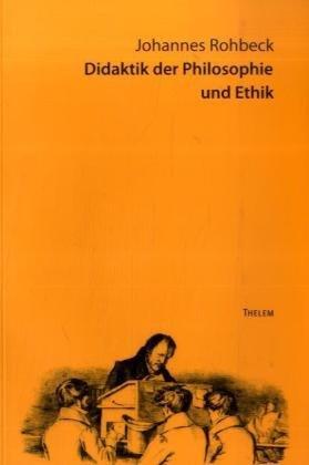 Didaktik der Philosophie und Ethik