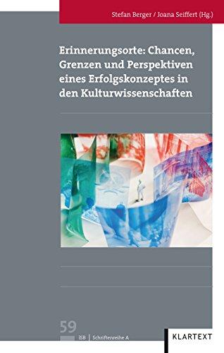 Erinnerungsorte: Chancen, Grenzen und Perspektiven eines Erfolgskonzeptes in den Kulturwissenschaften (Veröffentlichungen des Instituts für soziale Bewegungen - Schriftenreihe A: Darstellungen)