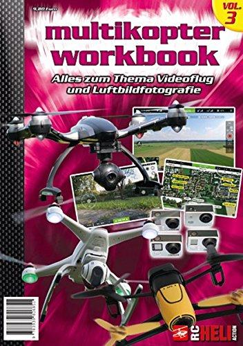 RC-Heli-Action Multikopter Workbook III: Alles zum Thema Videoflug und Luftbildfotografie