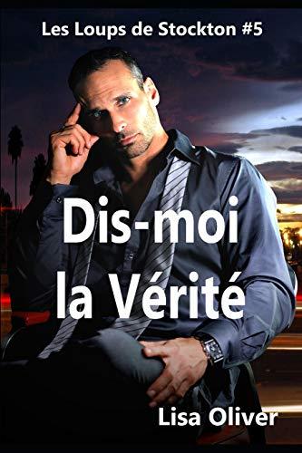 Dis-moi la Vérité (Les Loups de Stockton, Band 5)