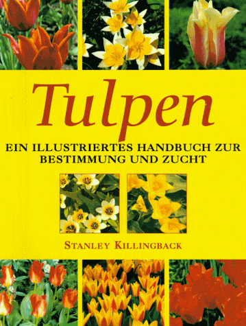 Tulpen. Ein illustriertes Handbuch zur Bestimmung und Zucht