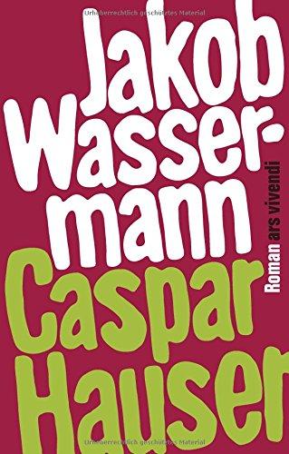 Caspar Hauser oder die Trägheit des Herzens