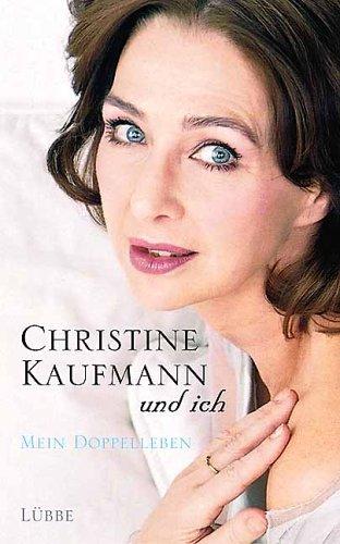 Christine Kaufmann und ich. Mein Doppelleben