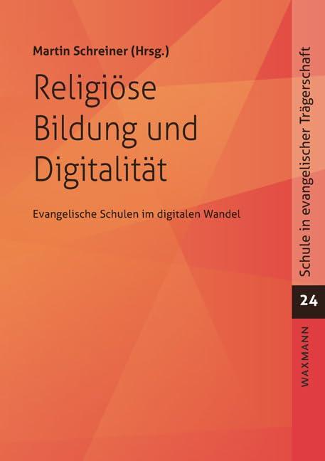 Religiöse Bildung und Digitalität: Die RoStocker Barbara-Schadeberg-Vorlesungen (Schule in evangelischer Trägerschaft)