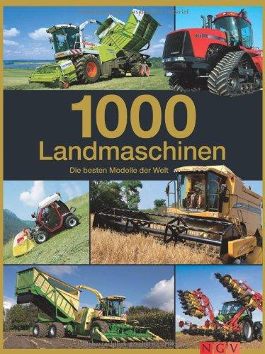 1000 Landmaschinen: Die besten Modelle der Welt